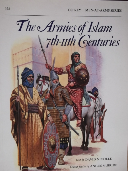 OSPREY Books 125. THE ARMIES OF ISLAM 7th-11th CENTURIES